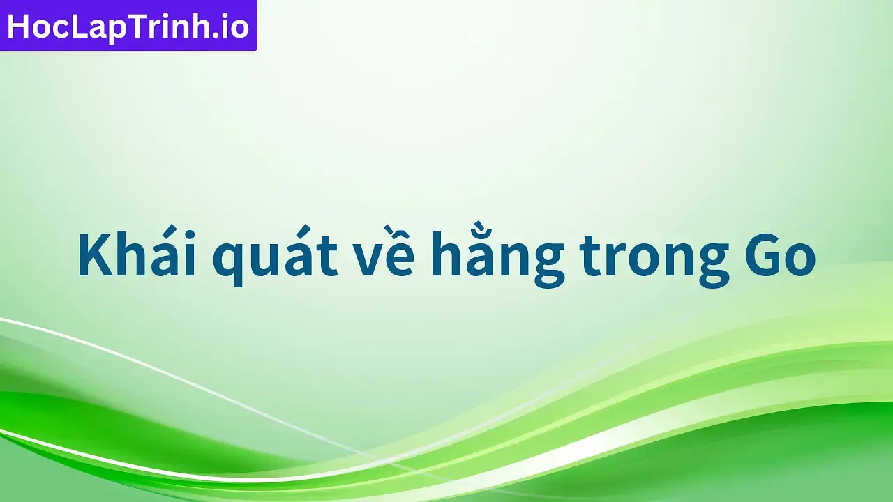 Khái quát về hằng trong Go